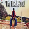 About Tu Hai Fool Song